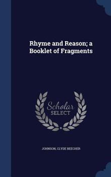 Hardcover Rhyme and Reason; a Booklet of Fragments Book