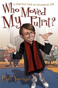 Paperback Who Moved My Pulpit?: A Hilarious Look at Ministerial Life Book