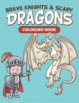 Paperback Brave Knights & Scary Dragons Coloring Book