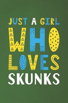 Paperback Just A Girl Who Loves Skunks: Funny Skunks Lovers Girl Women Gifts Dot Grid Journal Notebook 6x9 120 Pages Book