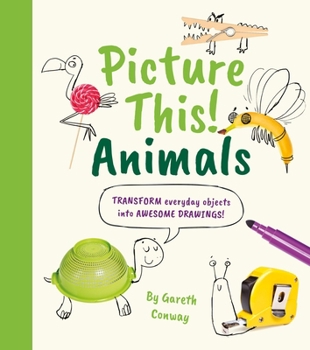 Paperback Picture This! Animals: Transform Everyday Objects Into Awesome Drawings! Book