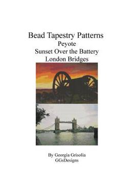 Paperback Bead Tapestry Patterns Peyote Sunset Over the Battery London Bridges [Large Print] Book