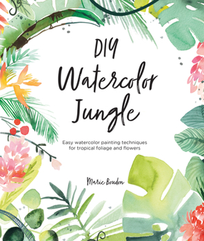 Paperback DIY Watercolor Jungle: Easy Watercolor Painting Techniques for Tropical Foliage and Flowers Book
