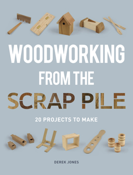 Paperback Woodworking from the Scrap Pile: 20 Projects to Make Book