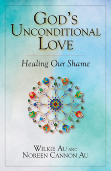 Paperback God's Unconditional Love: Healing Our Shame Book