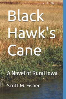 Black Hawk's Cane: A Novel of Rural Iowa