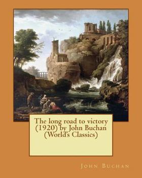 Paperback The long road to victory (1920) by John Buchan (World's Classics) Book
