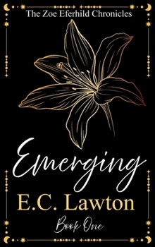 Hardcover Emerging, The Zoe Eferhild Chronicles Book