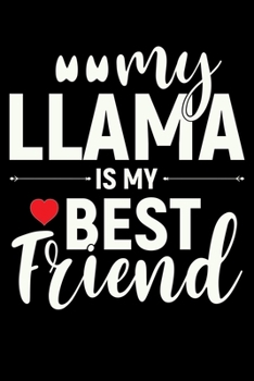 My Llama Is My Best Friends: Llama Journal Notebook –Llamas Lover Gifts – Alpacas Journal – Alpaca Lovers Diary - 6x9_100 College Ruled Notebook