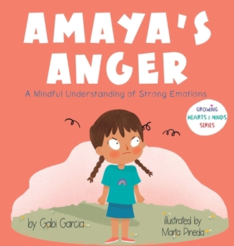 Hardcover Amaya's Anger: A Mindful Understanding of Strong Emotions Book