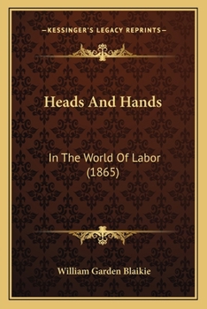 Paperback Heads And Hands: In The World Of Labor (1865) Book