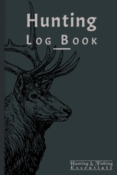 Hunting Log Book for Professional Hunters: Hunting Journal to Record your Hunts - 110 log pages (6"x9") - Gift for Hunters