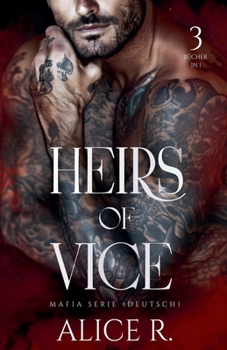 Heirs of Vice Mafia Serie, 3 Bücher in 1! (Deutsch) (Heirs of Vice (Deutsch)) (German Edition)