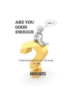 Paperback Are You Good Enough?: Understanding What's Inside Of You Book