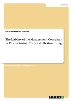 Paperback The Liability of the Management Consultant in Restructuring. Corporate Restructuring Book