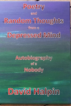 Paperback Poetry and Random Thoughts from a Depressed Mind: Autobiography of a Nobody Book