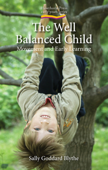 Paperback The Well Balanced Child, the: Movement and Early Learning Book