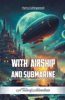 Paperback With Airship and Submarine A Tale of Adventure Book