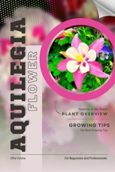 Aquilegia: Flower overview and Growing Tips