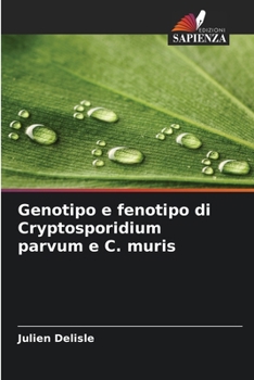 Genotipo e fenotipo di Cryptosporidium parvum e C. muris (Italian Edition)