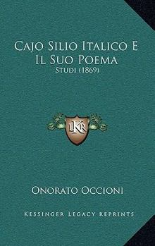 Paperback Cajo Silio Italico E Il Suo Poema: Studi (1869) [Italian] Book