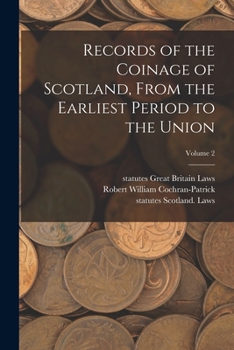 Paperback Records of the Coinage of Scotland, From the Earliest Period to the Union; Volume 2 Book