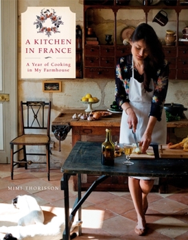 Hardcover A Kitchen in France: A Year of Cooking in My Farmhouse: A Cookbook Book