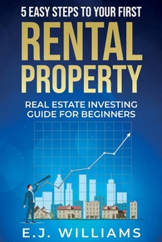Paperback 5 Easy Steps to Your First Rental Property: Real Estate Investing Guide for Beginners Book