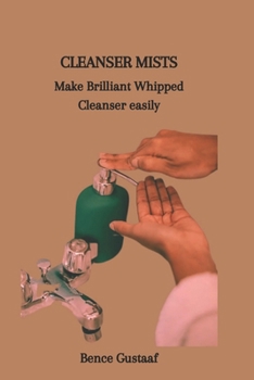 Paperback Cleanser Mists: Make Brilliant Whipped Cleanser easily Book