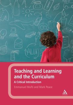 Hardcover Teaching and Learning and the Curriculum: A Critical Introduction Book