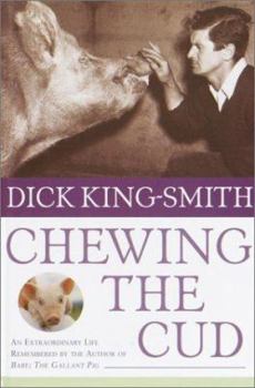 Chewing the Cud: An Extraordinary Life Remembered by the Author of Babe: The Gallant Pig