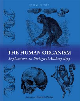 Paperback The Human Organism: Explorations in Biological Anthropology Book