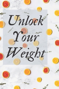 Unlock Your Weight: Diet Planner, Weight loss planner and tracker help in getting the best version of Yourself, become a new me!