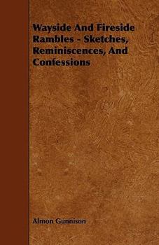 Paperback Wayside And Fireside Rambles - Sketches, Reminiscences, And Confessions Book