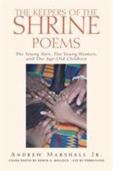 Paperback The Keepers of the Shrine Poems: The Young Men, the Young Women, and the Age-Old Children Book