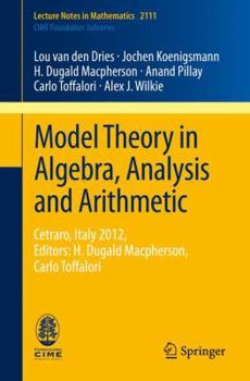 Paperback Model Theory in Algebra, Analysis and Arithmetic: Cetraro, Italy 2012, Editors: H. Dugald Macpherson, Carlo Toffalori Book