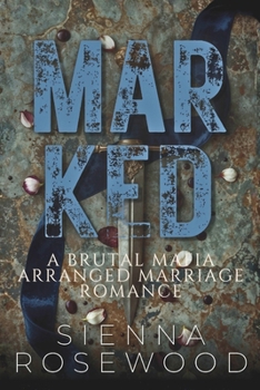 MARKED: A Brutal Mafia Arranged Marriage Romance (Married to the Mob)