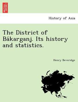 Paperback The District of Ba Karganj. Its History and Statistics. Book