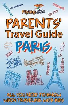 Paperback Parents' Travel Guide - Paris: All you need to know when traveling with kids Book