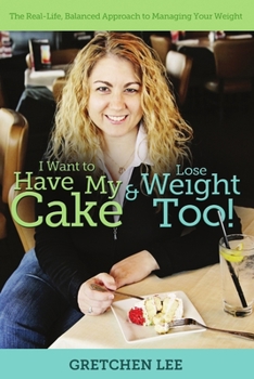 Paperback I Want to Have My Cake and Lose Weight Too Book