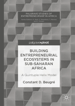 Hardcover Building Entrepreneurial Ecosystems in Sub-Saharan Africa: A Quintuple Helix Model Book