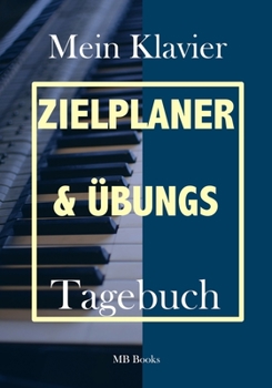 Paperback Mein Klavier Zielplaner & Übungstagebuch [German] Book