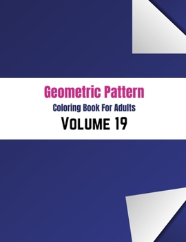 Geometric Pattern Coloring Book For Adults Volume 19: Decorative Purple Pink Pattern Abstract Background . Adult Coloring Book Geometric Patterns. Geometric Patterns & Designs For Adults.