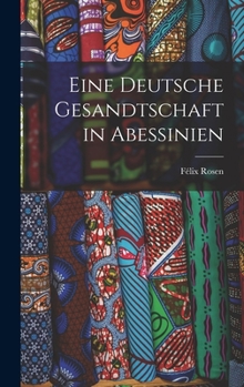 Hardcover Eine Deutsche Gesandtschaft in Abessinien [German] Book