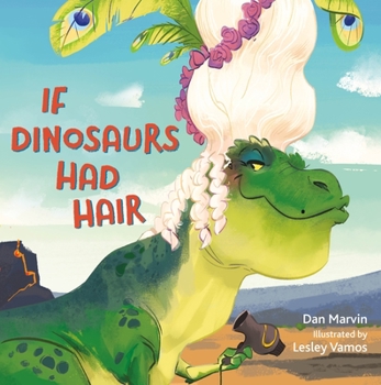 Hardcover If Dinosaurs Had Hair Book