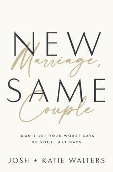 Paperback New Marriage, Same Couple: Don't Let Your Worst Days Be Your Last Days Book