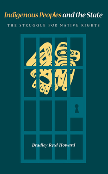 Indigenous Peoples and the State: The Struggle for Native Rights