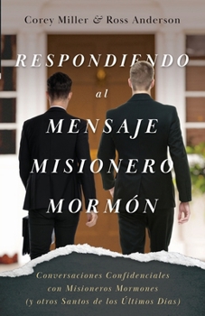 Paperback Respondiendo al Mensaje Misionero Mormón: Conversaciones Confidenciales con Misioneros Mormones (y otros Santos de los Últimos Días) [Spanish] Book