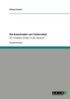 Paperback Die Katastrophe von Tschernobyl: Ein "medialer Erfolg" in der Ukraine? [German] Book