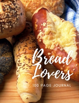 Paperback Bread Lovers 100 page Journal: Large notebook journal with 3 yearly calendar pages for 2019, 2020 and 2021 Makes an excellent gift idea for birthdays Book